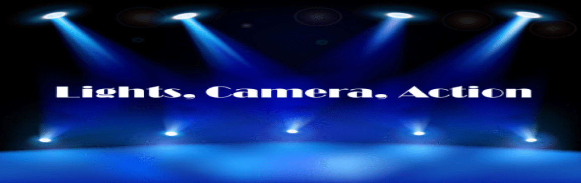 Lights. Camera. Action